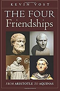 The Four Friendships: From Aristotle to Aquinas (Paperback)