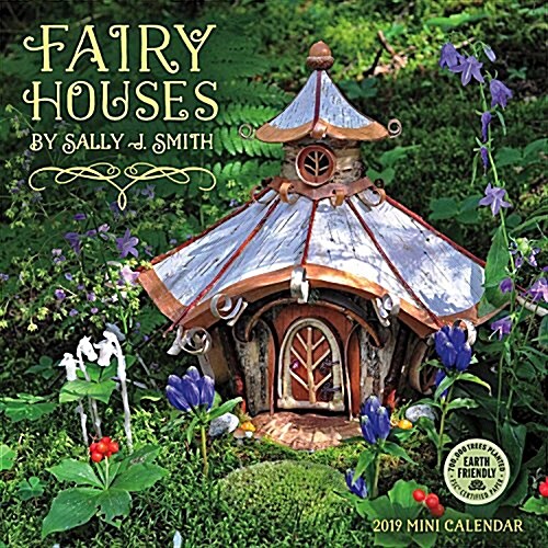 Fairy Houses 2019 Mini Calendar: By Sally J. Smith (Mini)