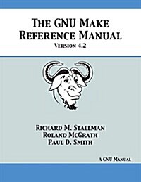 Gnu Make Reference Manual: Version 4.2 (Paperback)
