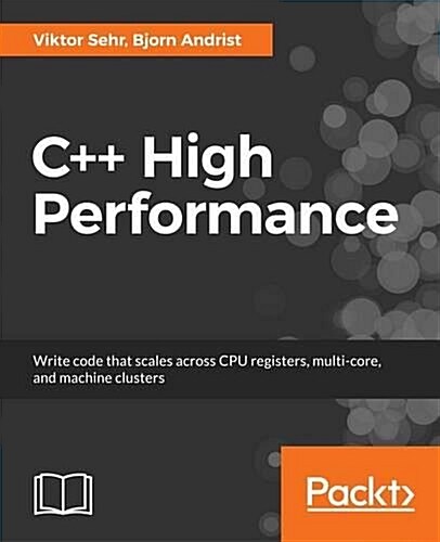 C++ High Performance : Boost and optimize the performance of your C++17 code (Paperback)