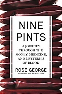 [중고] Nine Pints: A Journey Through the Money, Medicine, and Mysteries of Blood (Hardcover)