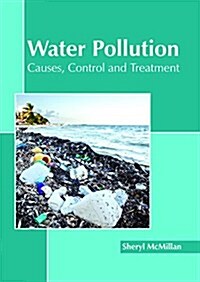 Water Pollution: Causes, Control and Treatment (Hardcover)