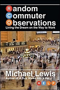 Random Commuter Observations (Rcos): Living the Dream on the Way to Work (Paperback)