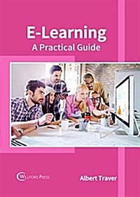 E-Learning: A Practical Guide (Hardcover)