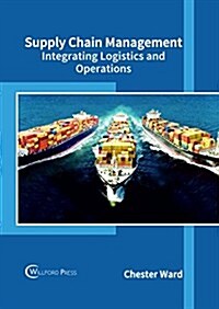 Supply Chain Management: Integrating Logistics and Operations (Hardcover)