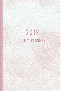 2018 Daily Planner: 12 Month Daily Planner / Notebook / Diary / Journal / 2018 Calendar / Organizer - 1-Page-a-Day - Extra dots and blank (Paperback)