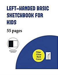 Left-Handed Basic Sketchbook for Kids: An Extra-Large (8.5 by 11.0 Inch) Blank Sketchbook with 55 Pages for Drawing, Sketching, and Doodling (Paperback)