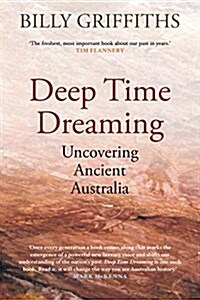 Deep Time Dreaming: Uncovering Ancient Australia (Paperback)