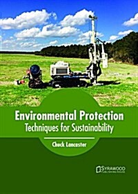 Environmental Protection: Techniques for Sustainability (Hardcover)