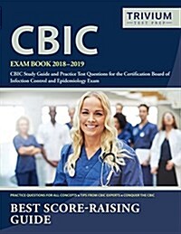Cbic Exam Book 2018-2019: Cbic Study Guide and Practice Test Questions for the Certification Board of Infection Control and Epidemiology Exam (Paperback)