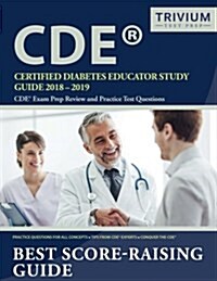 Certified Diabetes Educator Study Guide 2018-2019: Cde Exam Prep Review and Practice Test Questions (Paperback)