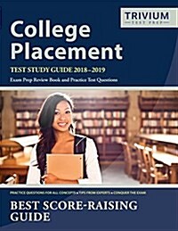 College Placement Test Study Guide 2018-2019: Exam Prep Review Book and Practice Test Questions (Paperback)