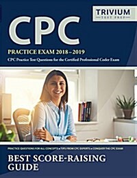 Cpc Practice Exam 2018-2019: Cpc Practice Test Questions for the Certified Professional Coder Exam (Paperback)