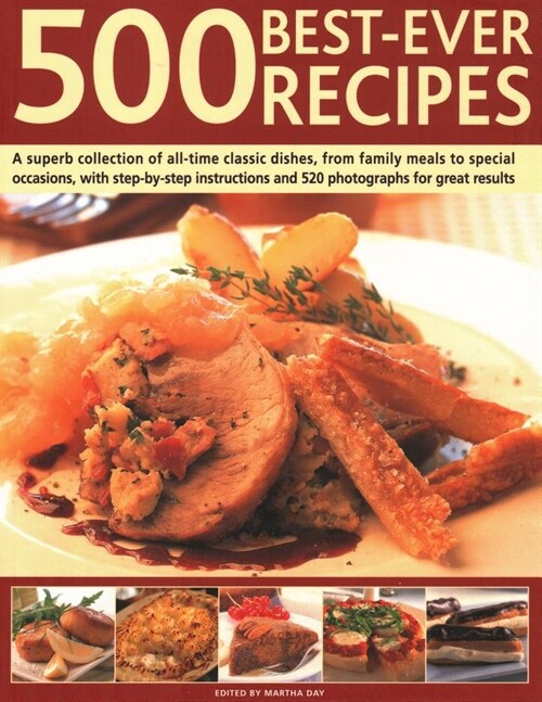 500 Best-Ever Recipes : A superb collection of all-time favourite dishes, from family meals to special occasions, shown in 500 colour photographs for  (Paperback)