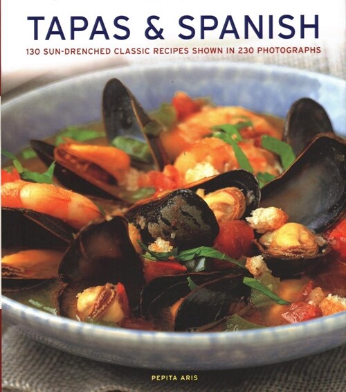 Tapas & Spanish : 130 sun-drenched classic recipes shown in 230 photographs (Hardcover)