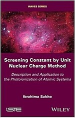 Screening Constant by Unit Nuclear Charge Method : Description and Application to the Photoionization of Atomic Systems (Hardcover)