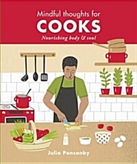 Mindful Thoughts for Cooks : Nourishing body & soul (Hardcover)