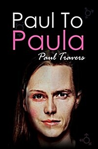 Paul to Paula- : The Story of a Teenage T-Girl (Hardcover)