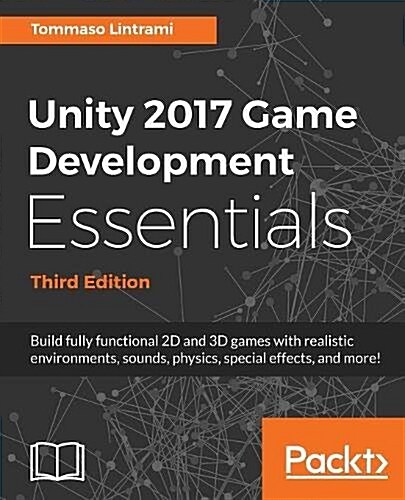 Unity 2017 Game Development Essentials - Third Edition (Paperback, 3 Revised edition)