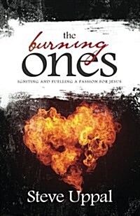 The Burning Ones: Igniting and Fuelling a Passion for Jesus (Paperback)