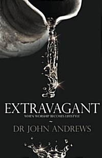 Extravagant: When Worship Becomes Lifestyle (Paperback)