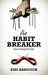 The Habit Breaker: How to Change for Good (Paperback)