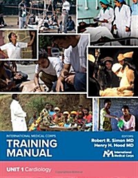 International Medical Corps Training Manual: Unit 1: Cardiology (Paperback)