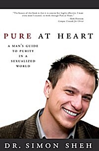 Pure at Heart: A Mans Guide to Purity in a Sexualized World (Paperback, Revised and Exp)
