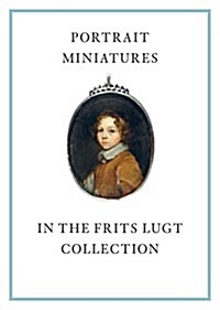 Portrait Miniatures in the Frits Lugt Collection (Hardcover, 2)