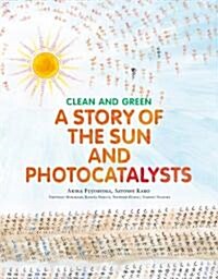 CLEAN AND GREEN:A STORY OF THE SUN AND PHOTOCATALYSTS (單行本)