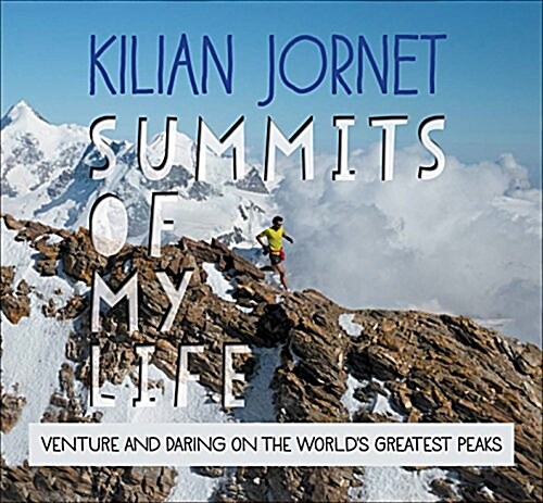 Summits of My Life: Daring Adventures on the Worlds Greatest Peaks (Paperback)