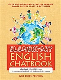 Elementary English Chatbook: A Conversational Workbook with Fun Lessons for K-6 Students (Paperback)