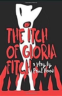The Itch of Gloria Fitch: A Play (Paperback)