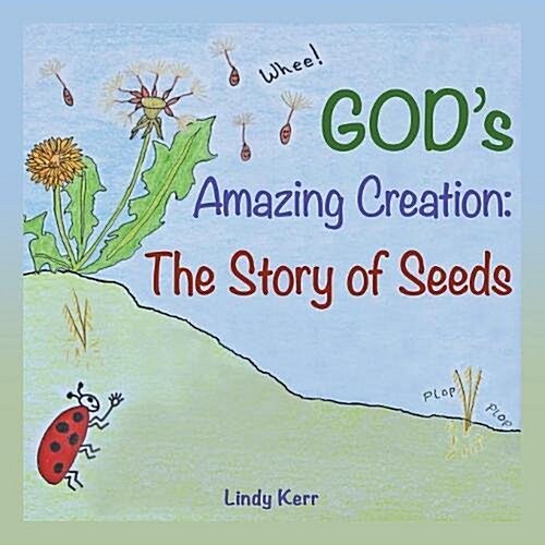 Gods Amazing Creation: The Story of Seeds (Paperback)