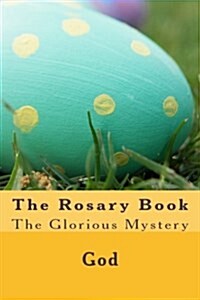 The Rosary Book: The Glorious Mystery (Paperback)