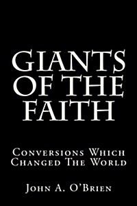 Giants of the Faith: Conversions Which Changed the World (Paperback)