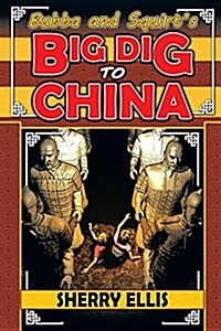 Bubba and Squirts Big Dig to China (Paperback)