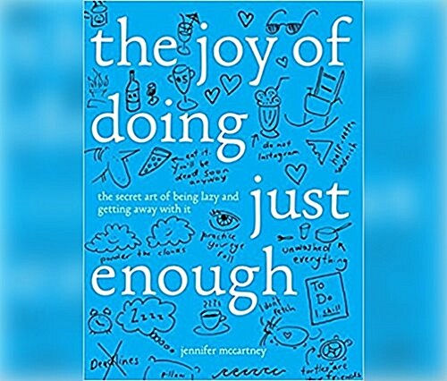 The Joy of Doing Just Enough: The Secret Art of Being Lazy and Getting Away with It (Audio CD)