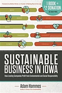 Sustainable Business in Iowa: How Leading Companies Profit from Environmental and Social Responsibility (Paperback)