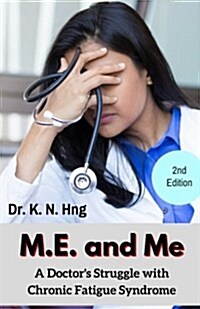 M.E. and Me: A Doctors Struggle with Chronic Fatigue Syndrome (Paperback)