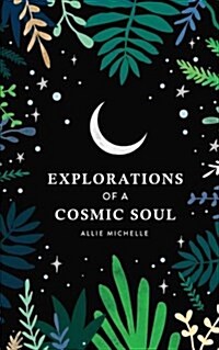 Explorations of a Cosmic Soul (Paperback)