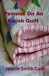 Peonies on an Amish Quilt (Paperback)