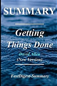 Summary - Getting Things Done: By David Allen - The Art of Stress Free Productivity(New Version Book - 2015) (Paperback)