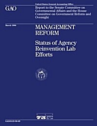 Ggd-96-69 Management Reform: Status of Agency Reinvention Lab Efforts (Paperback)