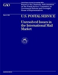 Ggd-96-51 U.S. Postal Service: Unresolved Issues in the International Mail Market (Paperback)