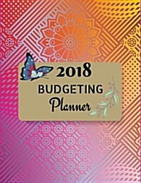 Budgeting Planner 2018: : Planner Journal Notebook, Monthly Worksheet.Weekly Expense Tracker, Bill Organizer Notebook. Business Money Personal (Paperback)