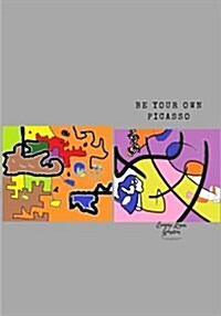 Be Your Own Picasso: Fill in the Spaces with Your Favorite Colours. Create Your Own Abstract and Artistic Piece of Art by Colouring. You Ca (Paperback)
