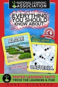 Everything You Should Know about Algae and Bacteria (Paperback)