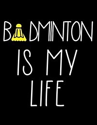 Badminton Is My Life: Badminton Sketch Draw and Doodle Book (Paperback)