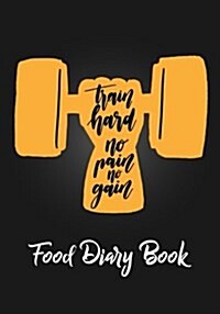 Food Diary Book: Plan Your Meals & Lose Weight with This Handy Food Diary and Exercise Journal Notebook Weight Loss Journal & Exercise (Paperback)